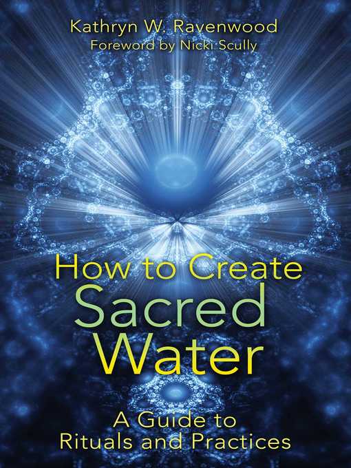 Title details for How to Create Sacred Water by Kathryn W. Ravenwood - Wait list